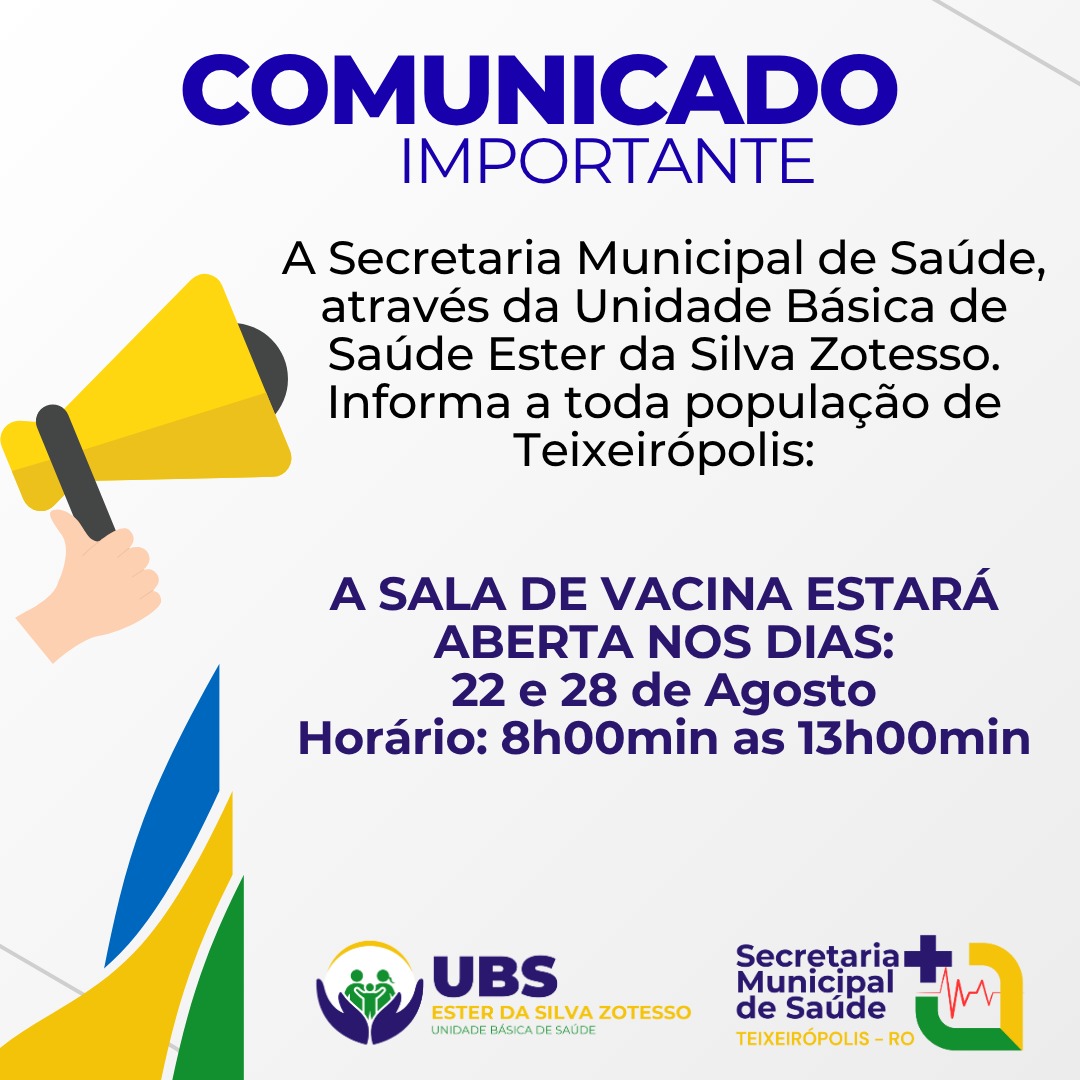 COMUNICADO IMPORTANTE, SALA DE VACINA ESTARÁ  ABERTA NOS DIAS 22 E 28 DE AGOSTO