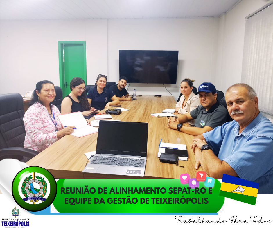 REUNIÃO DE ALINHAMENTO SEPAT-RO E EQUIPE DA GESTÃO DE TEIXEIRÓPOLIS.