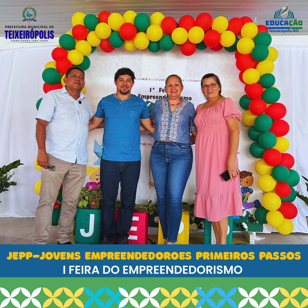 I FEIRA DO EMPREENDEDORISMO - JEPP JOVENS EMPREENDEDOROES PRIMEIROS PASSOS