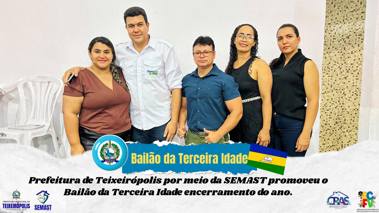 PREFEITURA DE TEIXEIRÓPOLIS POR MEIO DA SEMAST PROMOVEU O BAILÃO DA TERCEIRA IDADE ENCERRAMENTO DO ANO.