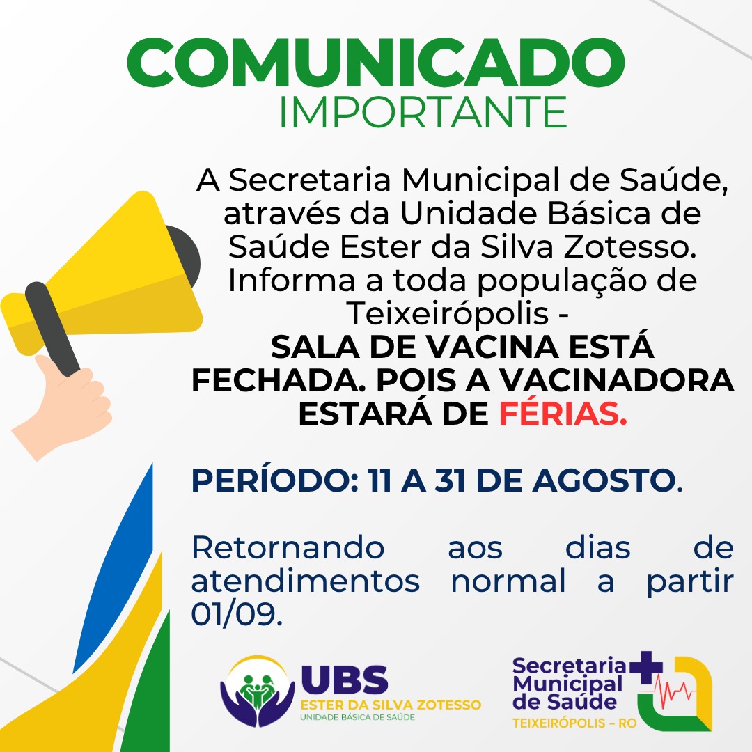 COMUNICADO IMPORTANTE, SALA DE VACINA ESTARÁ FECHADA DO DIA 11/08 A 31/08